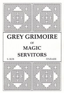 GREY GRIMOIRE OF MAGIC SERVITORS By S. Rob